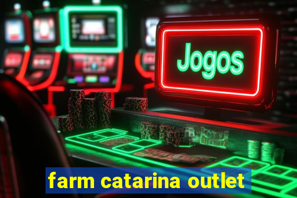 farm catarina outlet